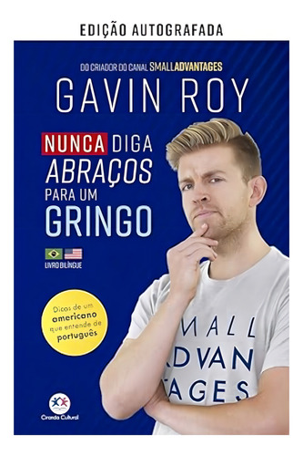 Nunca Diga Abraços Para Um Gringo - Versão Autografada, de Roy, Gavin. Editora Ciranda Cultural, capa mole em português