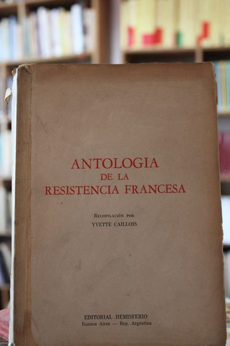 Antología De La Resistencia Francesa - Yvette Caillois