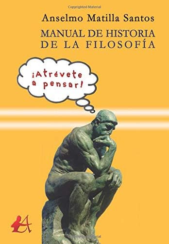 Libro: Manual De Historia De La Filosofía: ¡atrévete A Pensa