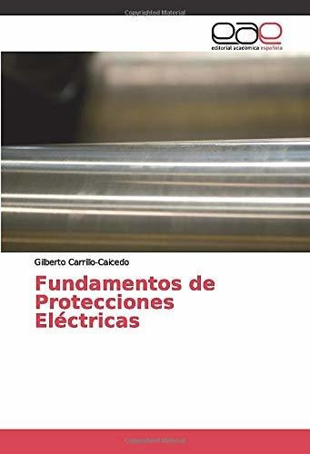 Libro Fundamentos De Protecciones Eléctricas (spanish Lcm2