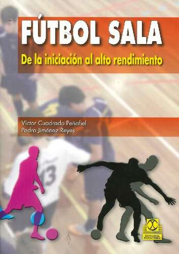Libro Fútbol Sala De Víctor  Cuadrado Peñafiel , Pedro Jimén
