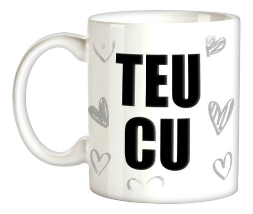 Caneca Teu Cu Corações Zoeira Divertida Café Leite Chá