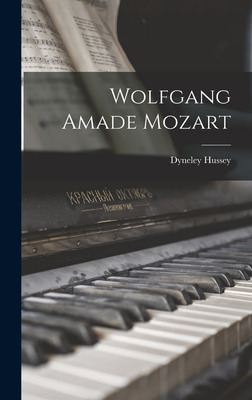 Libro Wolfgang Amade Mozart - Hussey, Dyneley 1893-1972