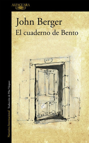 El cuaderno de Bento, de Berger, John. Editorial Alfaguara, tapa blanda en español