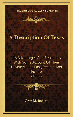 A Description Of Texas: Its Advantages And Resources, With Some Account Of Their Development, Pas..., De Roberts, Oran M.. Editorial Kessinger Pub Llc, Tapa Dura En Inglés