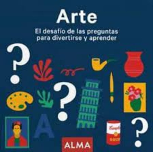 Arte. El Desafio De Las Preguntas Para Divertirse Y Aprende: Arte. El Desafio De Las Preguntas Para Divertirse Y Aprende, De Vários Autores. Editorial Alma, Tapa Blanda En Castellano