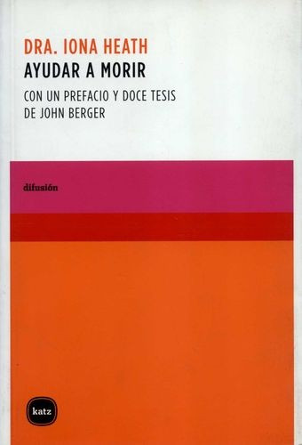 Libro Ayudar A Morir. Con Un Prefacio Y Doce Tesis De John