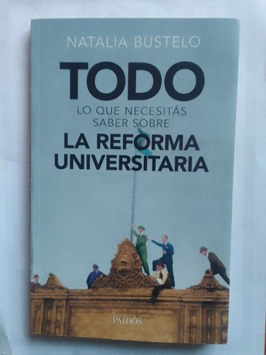 Bustelo Todo Lo Que Necesita Saber Sobre Reforma Universitar