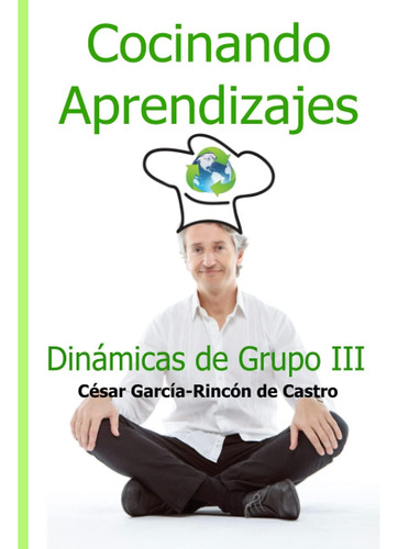 Libro: Cocinando Aprendizajes: Dinámicas De Grupo Iii (spani