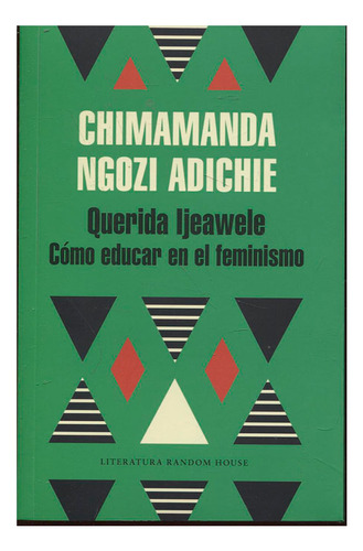 Libro Querida Ijeawele. Cómo Educar En El Feminismo