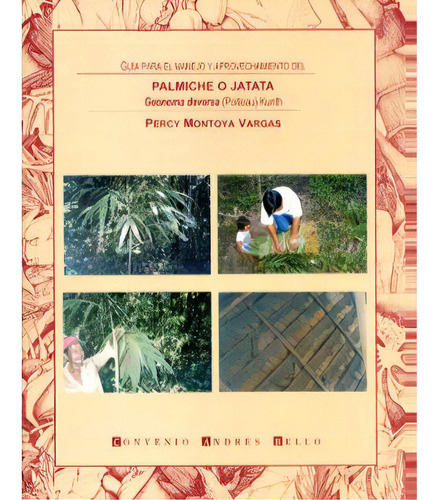 Guía Para El Manejo Y Aprovechamiento Del Palmiche O Jatat, De Percy Montoya Vargas. Serie 9586980562, Vol. 1. Editorial Convenio Andrés Bello, Tapa Blanda, Edición 2002 En Español, 2002