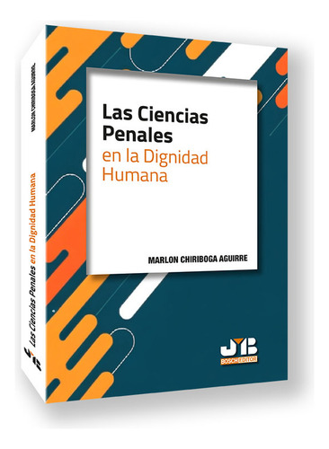 Las Ciencias Penales En La Dignidad Humana, De Chiriboga Aguirre, Marlon. Editorial J.m. Bosch Editor, Tapa Blanda En Español, 2024