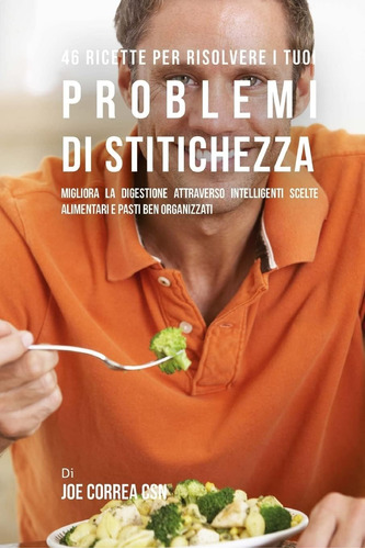 Libro: 46 Ricette Per Risolvere I Tuoi Problemi Di Stitichez