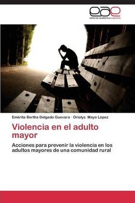 Libro Violencia En El Adulto Mayor - Delgado Guevara Emer...