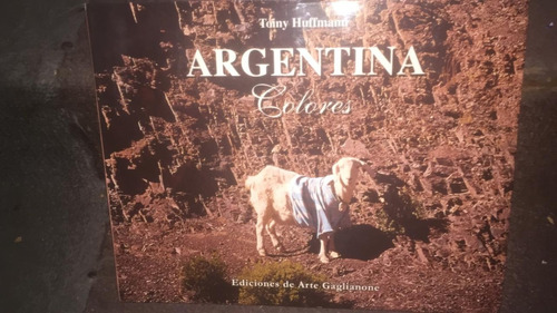 Argentina Colores. Tony Huffmann