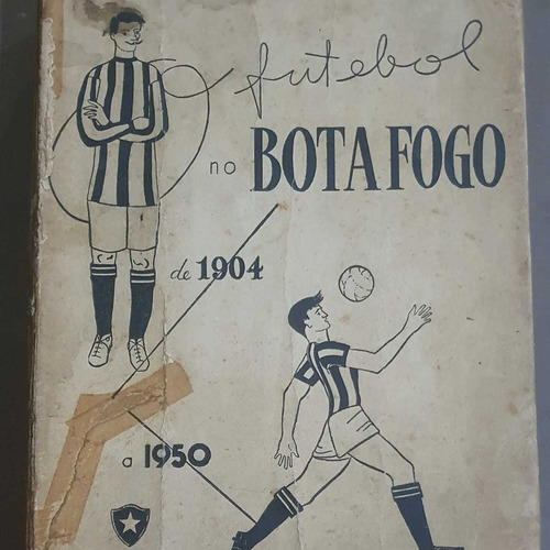 Botafogo Raríssimo Livro O Futebol No Botafogo 1904 A 1950