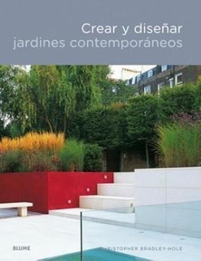 Crear Y Diseñar Jardines Contemporaneos (cartone) - Bradley