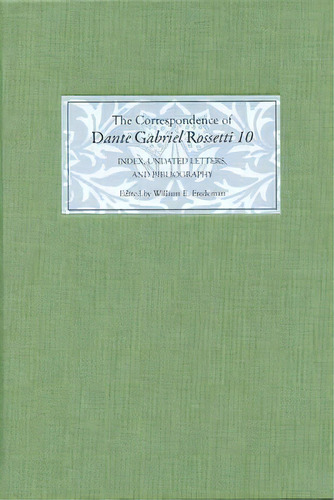 The Correspondence Of Dante Gabriel Rossetti 10 - Index, Undated Letters, And Bibliography, De William E. Fredeman. Editorial Boydell & Brewer Ltd, Tapa Dura En Inglés