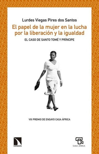 El Papel De La Mujer En Lucha Por Liberacion Y La Ig, de Lurdes Viegas Pires Dos Santos. Editorial Libros de la Catarata en español