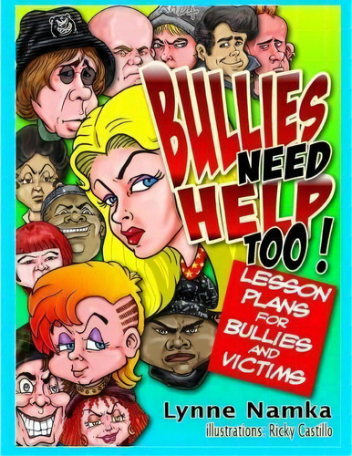 Bullies Need Help Too! : Lesson Plans For Helping Bullies And Their Victims, De Lynne Namka Ed D. Editorial Createspace Independent Publishing Platform, Tapa Blanda En Inglés