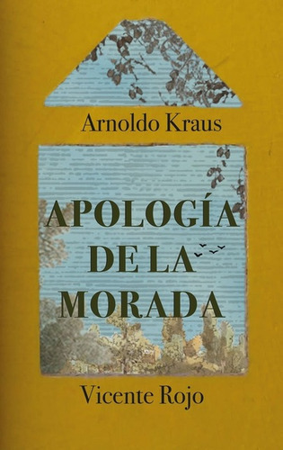Apología De La Morada, De Kraus, Arnoldo. Editorial Sexto Piso, Tapa Dura En Español, 2021