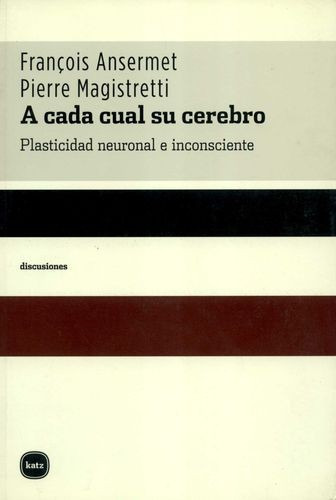 Libro A Cada Cual Su Cerebro. Plasticidad Neuronal E Incons