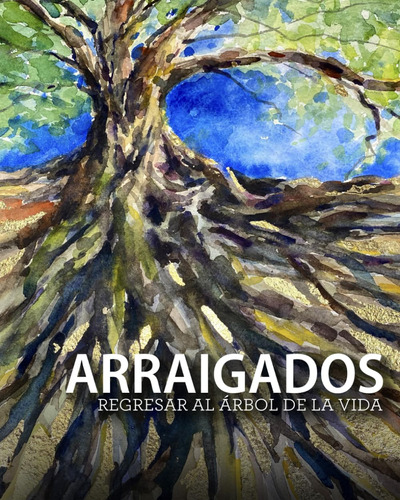 Libro : Arraigados Regresar Al Rbol De La Vida - Outreach,.