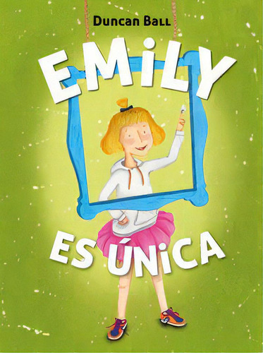 Emily Es Ãâºnica (colecciãâ³n Emily 1), De Ball, Duncan. Editorial Alfaguara, Tapa Blanda En Español