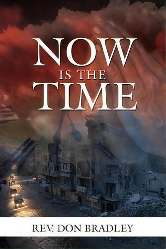 Now Is The Time - A Call To Action For The Procrastinating Christian, De Rev Don Bradley. Editorial Total Publishing Media, Tapa Blanda En Español