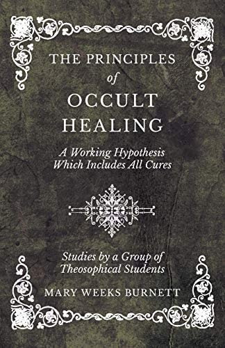 The Principles Of Occult Healing - A Working Hypothesis Which Includes All Cures - Studies By A Group Of Theosophical Students, De Burnett, Mary Weeks. Editorial Obscure Press, Tapa Blanda En Inglés