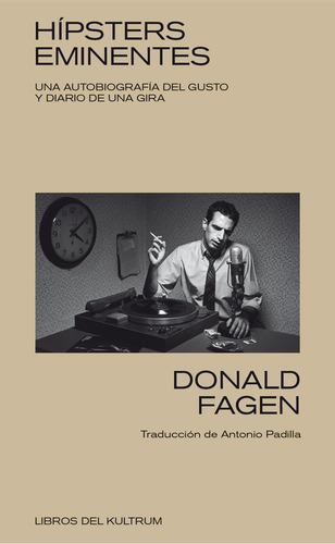 HIPSTERS EMINENTES, de Fagen, Donald. Editorial Libros del Kultrum, tapa pasta blanda, edición 1 en español, 2018
