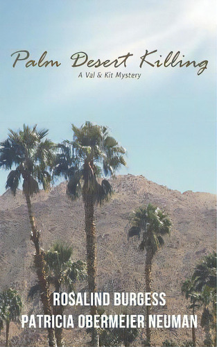 Palm Desert Killing: A Val & Kit Mystery, De Neuman, Patricia Obermeier. Editorial Lightning Source Inc, Tapa Blanda En Inglés