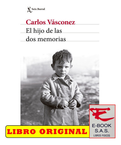 El Hijo De Las Dos Memorias, De Carlos Vásconez. Editorial Seix Barral, Tapa Blanda En Español