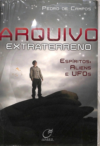 Pedro De Campos - Arquivo Extraterreno - Espiritos Aliens E Ufos