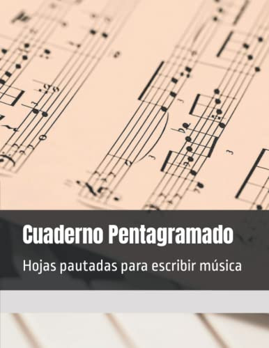 Cuaderno Pentagramado: Hojas Pautadas Para Escribir Musica L