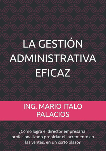 Libro: La Gestión Administrativa Eficaz: ¿cómo Logra El Dire