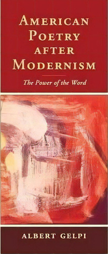 American Poetry After Modernism, De Albert Gelpi. Editorial Cambridge University Press, Tapa Dura En Inglés