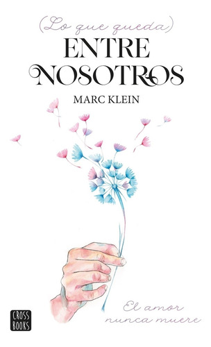 Libro Lo Que Queda Entre Nosotros - Marc Klein - Crossbooks