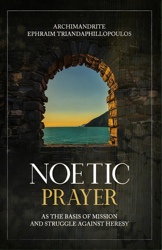 Noetic Prayer As The Basis Of Mission And The Struggle Against Heresy, De Heers, Gregory. Editorial Lightning Source Inc, Tapa Blanda En Inglés