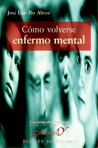 Cãâ³mo Volverse Enfermo Mental, De Pío Abreu, José Luis. Editorial Desclée De Brouwer, Tapa Blanda En Español
