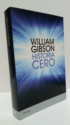 Historia Cero William Gibson Plata Neuromante Distopia