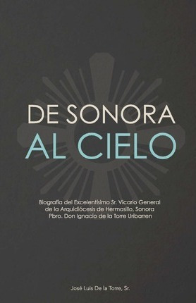 De Sonora Al Cielo - Jose Luis De La Torre