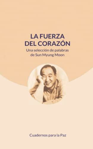 La Fuerza Del Corazon: Una Seleccion De Sus Palabras