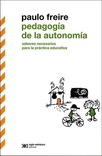 Pedagogía De La Autonomía - Freire - Siglo Xxi