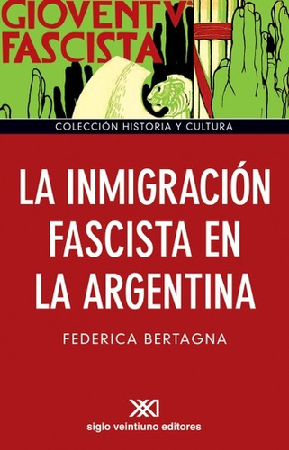 Inmigración Fascista En La Argentina, La - Bertagna, Federic