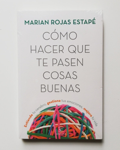Cómo Hacer Que Te Pasen Cosas Buenas - Marian Rojas Estapé