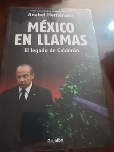 Libro México En Llamas/anabel  Hernández/nuevo Sellado/p.sua