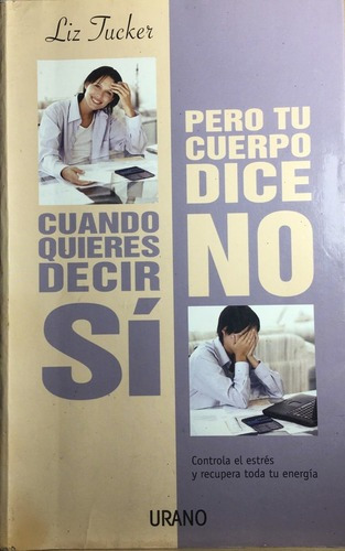 Imagen 1 de 1 de Cuando Quieres Decir Sí, Pero Tu Cuerpo Dice No - Liz Tucker