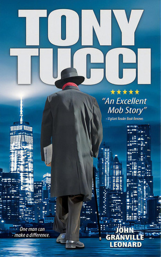 Tony Tucci: An Excellent Mob Story, De Leonard, John Granville, Iii., Vol. 1. Editorial Lightning Source Inc, Tapa Blanda En Inglés