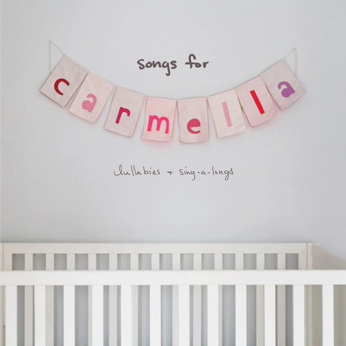 Cd: Songs For Carmella: Lullabies & Sing-a-longs